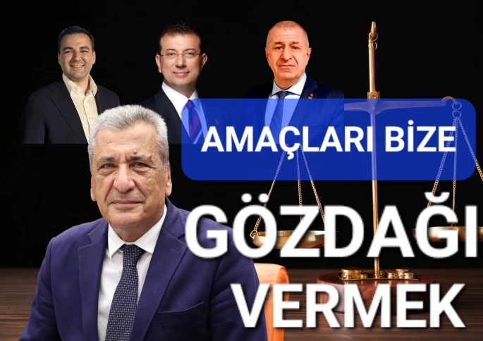 AMAÇLARI BİZE GÖZDAĞI VERMEK