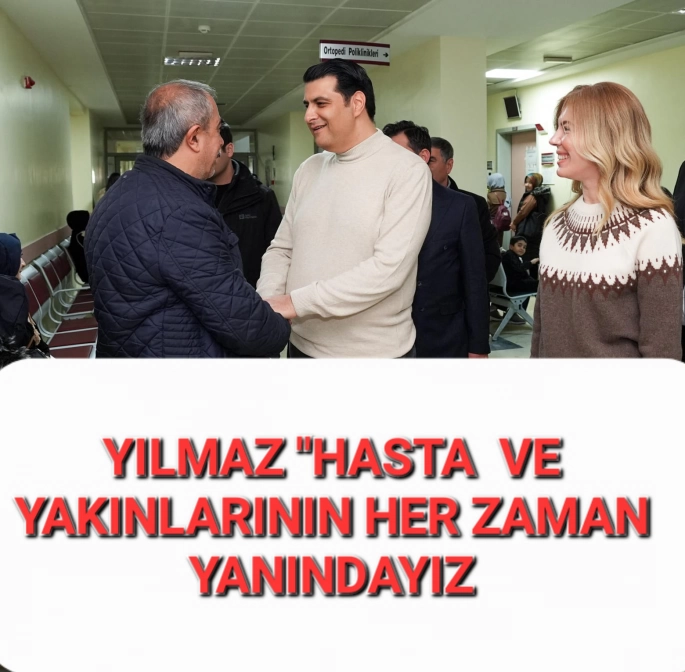 BAŞKAN YILMAZ’DAN HASTANE ZİYARETİ