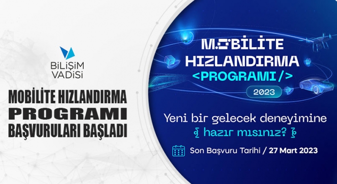 BİLİŞİM VADİSİ MOBİLİTE HIZLANDIRMA PROGRAMI BAŞVURULARI BAŞLADI