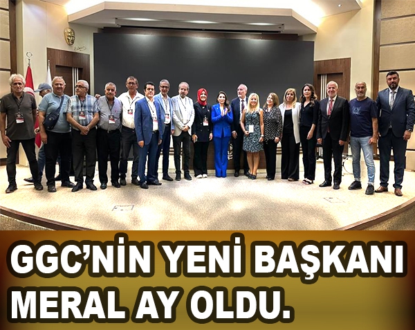 GGC'NİN YENİ BAŞKANI MERAL AY OLDU