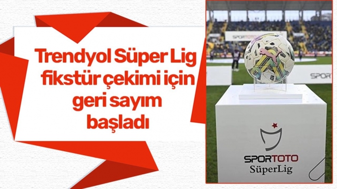 SÜPER LİG FİKSTÜRÜ ÇEKİLİYOR